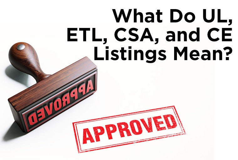 What Do UL, ETL, CSA, and CE Listings Mean?