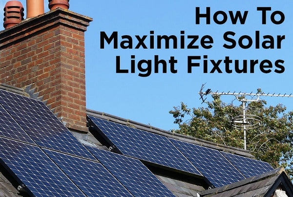 How to Maximize Solar Light Fixtures - Dephen